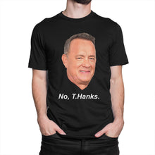 Load image into Gallery viewer, Tom Hanks, No Thanks Funny T-Shirt, Men's Women's All Sizes   Cool Casual pride t shirt men Unisex Fashion tshirt free shipping
